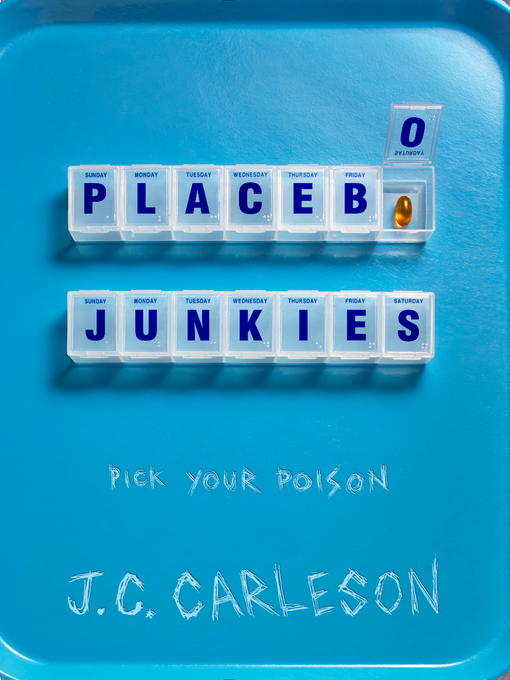 Détails du titre pour Placebo Junkies par J.C. Carleson - Disponible